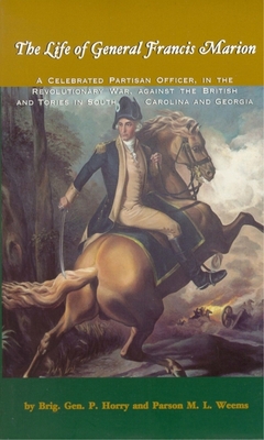 The Life of General Francis Marion: A Celebrate... 0895871963 Book Cover