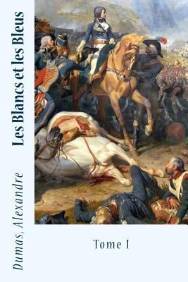 Les Blancs et les Bleus: Tome I [French] 1548455989 Book Cover