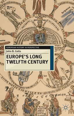 Europe's Long Twelfth Century: Order, Anxiety, ... 0230237843 Book Cover