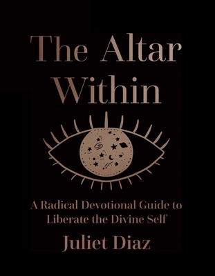 The Altar Within: A Radical Devotional Guide to... 1955905002 Book Cover