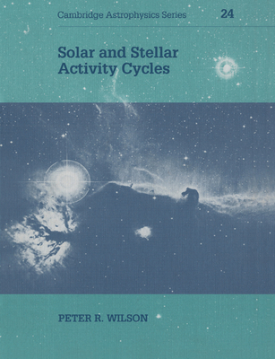 Solar and Stellar Activity Cycles 0521548217 Book Cover