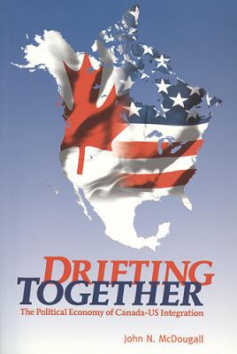 Drifting Together: The Political Economy of Can... 1551117800 Book Cover