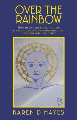 Over the Rainbow: How to Give Your Soul the Hel... 1982284315 Book Cover