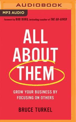 All about Them: Grow Your Business by Focusing ... 1522651659 Book Cover