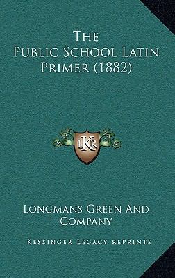 The Public School Latin Primer (1882) 1165187957 Book Cover