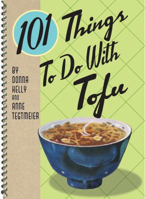 101 Things to Do with Tofu 1423601114 Book Cover