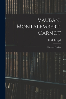 Vauban, Montalembert, Carnot: Engineer Studies 1015720773 Book Cover