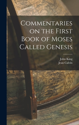 Commentaries on the First Book of Moses Called ... 1016475578 Book Cover