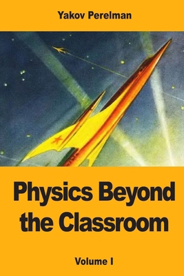 Physics Beyond the Classroom: Volume I 369082463X Book Cover