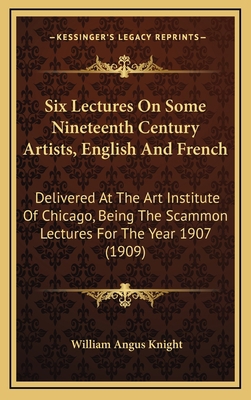 Six Lectures on Some Nineteenth Century Artists... 1164321757 Book Cover