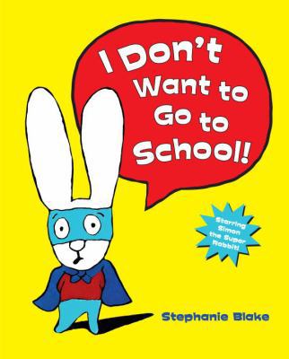 I Don't Want to Go To School! 0375856889 Book Cover