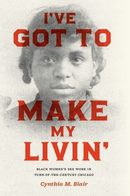 I've Got to Make My Livin': Black Women's Sex W... 022659758X Book Cover