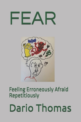Fear: Feeling Erroneously Afraid Repetitiously B0F48WPKNF Book Cover