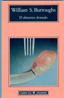 El almuerzo desnudo / Naked Lunch (Compactos An... [Spanish] 8433920081 Book Cover