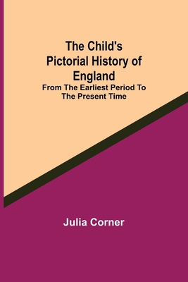 The Child's Pictorial History of England; From ... 9355119151 Book Cover