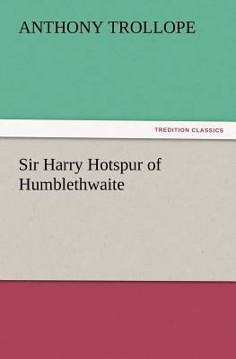 Sir Harry Hotspur of Humblethwaite 3847221205 Book Cover