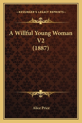 A Willful Young Woman V2 (1887) 1166471330 Book Cover