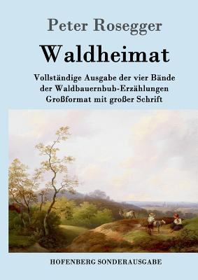 Waldheimat: Vollständige Ausgabe der vier Bände... [German] 3843051143 Book Cover