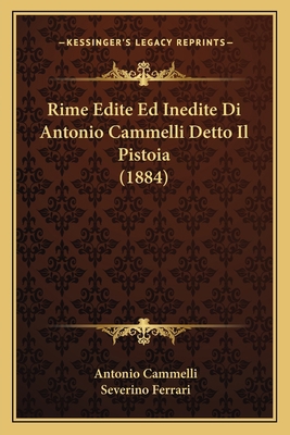 Rime Edite Ed Inedite Di Antonio Cammelli Detto... [Italian] 1167669762 Book Cover