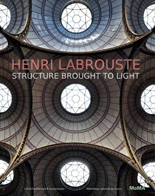 Henri Labrouste: Structure Brought to Light 0870708392 Book Cover