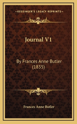 Journal V1: By Frances Anne Butler (1835) 1165007436 Book Cover