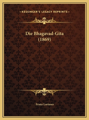 Die Bhagavad-Gita (1869) [German] 1169767087 Book Cover