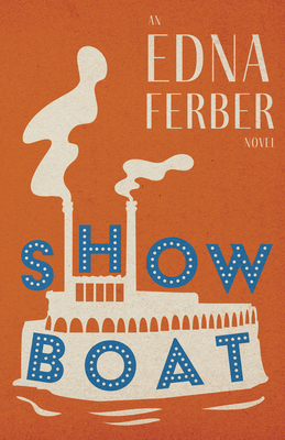 Show Boat - An Edna Ferber Novel;With an Introd... 152872044X Book Cover