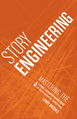 Story Engineering: Mastering the 6 Core Compete... 1582979987 Book Cover