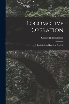 Locomotive Operation: A Technical and Practical... 1017361355 Book Cover