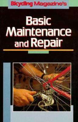 Bicycling Magazine's Basic Maintenance and Repair 0878579028 Book Cover