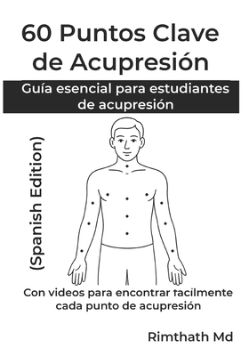 60 Puntos Clave de Acupresión: Spanish Edition [Spanish] B0FG942CVR Book Cover