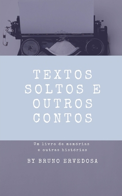 Textos Soltos e Outros Contos: Um livro de memó... [Portuguese] B09K27Y3HT Book Cover