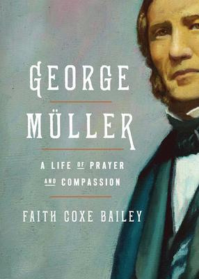 George Müller: A Life of Prayer and Compassion 080243519X Book Cover