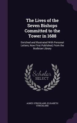 The Lives of the Seven Bishops Committed to the... 1357313721 Book Cover