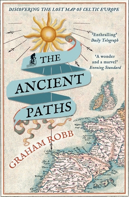 The Ancient Paths: Discovering the Lost Map of ... 0330531514 Book Cover