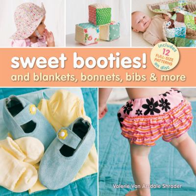 Sweet Booties!: And Blankets, Bonnets, Bibs & More 1454707992 Book Cover