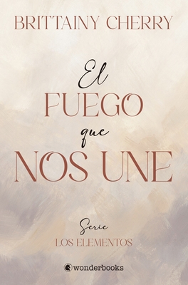 El Fuego Que Nos Une [Spanish] 8418509570 Book Cover