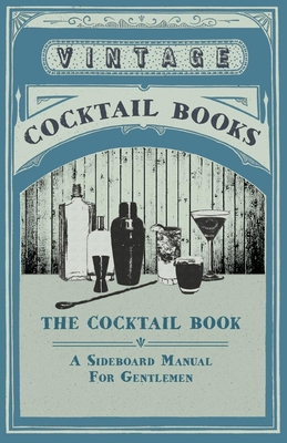 The Cocktail Book - A Sideboard Manual for Gent... 1409791920 Book Cover