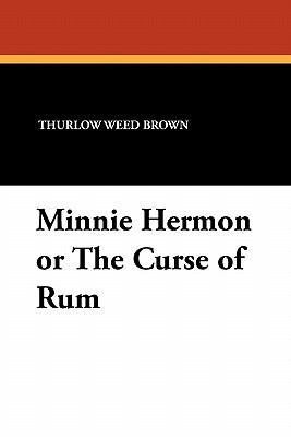 Minnie Hermon or the Curse of Rum 1434425355 Book Cover