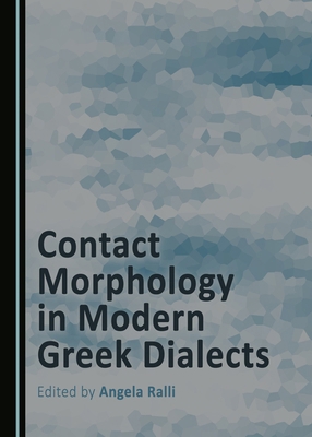 Contact Morphology in Modern Greek Dialects 1443886912 Book Cover