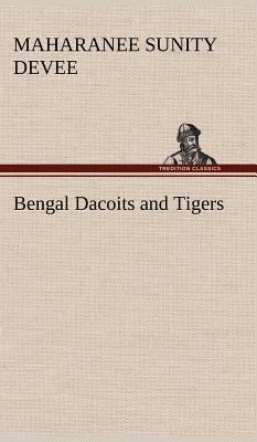 Bengal Dacoits and Tigers 3849175413 Book Cover