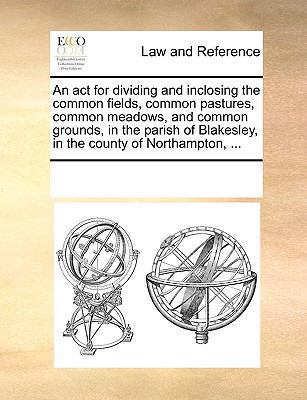 An act for dividing and inclosing the common fi... 1170186130 Book Cover