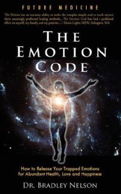 Emotion Code: How to Release Your Trapped Emoti... 0979553709 Book Cover