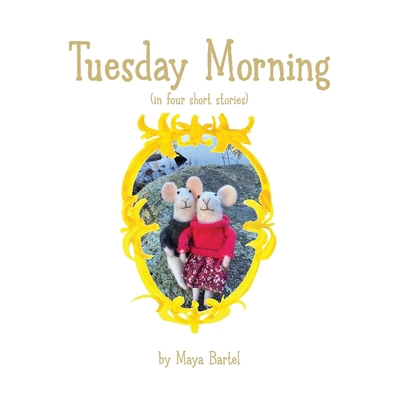 Tuesday Morning: (in four short stories) 1960596098 Book Cover