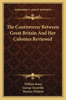 The Controversy Between Great Britain And Her C... 1163604976 Book Cover