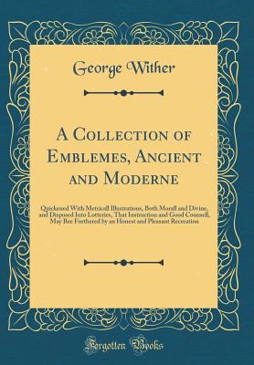 A Collection of Emblemes, Ancient and Moderne: ... 0265219965 Book Cover