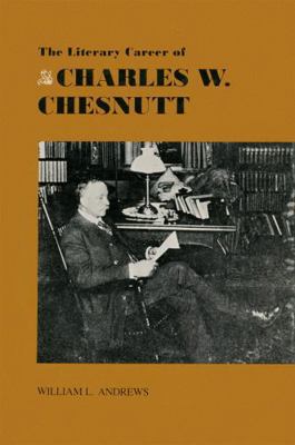 The Literary Career of Charles W. Chesnutt 0807124524 Book Cover