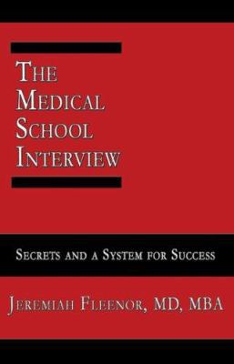 The Medical School Interview: Secrets and a Sys... 0977955907 Book Cover