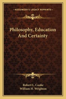 Philosophy, Education And Certainty 1163176850 Book Cover