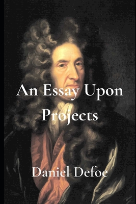An Essay Upon Projects 1702257053 Book Cover
